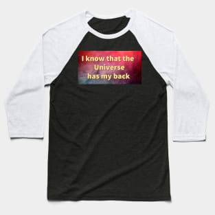 The Universe has my back Baseball T-Shirt